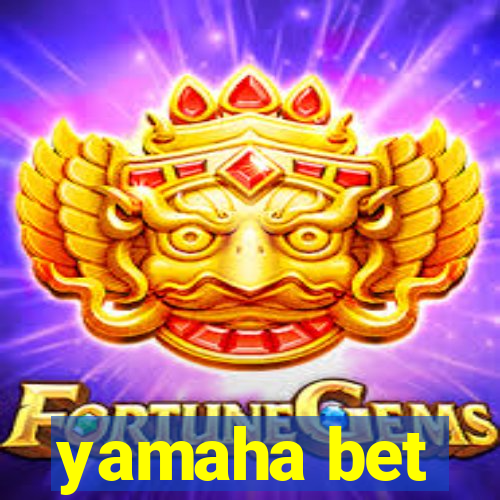 yamaha bet